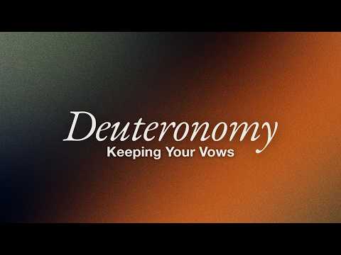 Keeping Your Vows || Deuteronomy 23:21-23