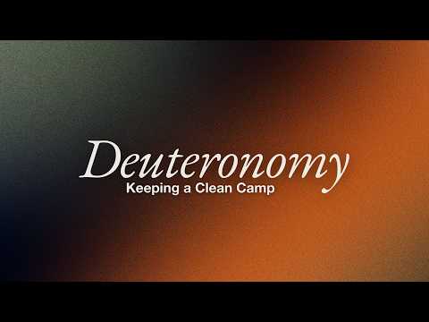 Keeping a Clean Camp || Deuteronomy 23:9-14