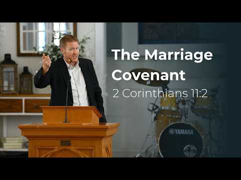 The Marriage Covenant || 2 Corinthians 11:2