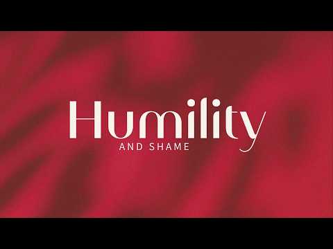 Humility and Shame || Galatians 2:25