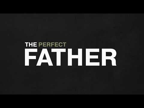 The Perfect Father || Matthew 5:48